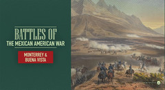 Battles of the Mexican-American War – Monterrey & Buena Vista