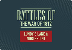 Battles of the War of 1812 – Lundy’s Lane & North Point